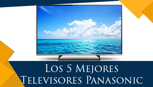 Los 5 Mejores Televisores Panasonic