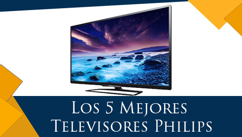 Los 5 Mejores Televisores Philips