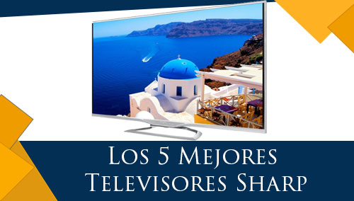 Los 5 Mejores Televisores Sharp