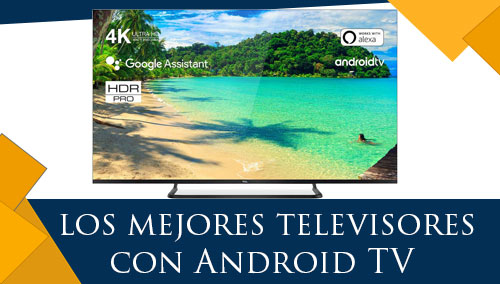 Los Mejores Televisores con Android TV