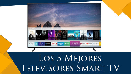 Los 5 Mejores Televisores Smart TV